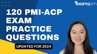 120 PMIACP Exam Practice Questions  Updated for 2024 [upl. by Nage]