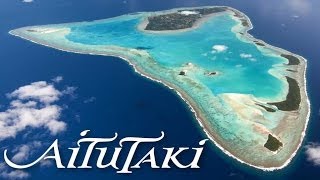 Aitutaki Cook Islands  quotOne of the Worlds most beautiful islandsquot [upl. by Mirella]