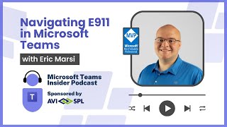 Understanding E911 in Microsoft Teams with Eric Marsi [upl. by Llekcm]