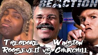 Theodore Roosevelt vs Winston Churchill Epic Rap Battles of History REACTION [upl. by Evan]