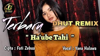 HAUBE TAHI  DHUT REMIX TERBARU 2024  YANA HALAWA [upl. by Nalyd984]