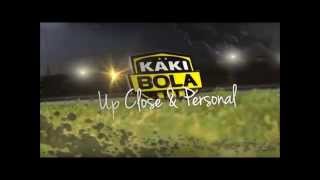 KAKI BOLA UP CLOSE amp PERSONAL Promo [upl. by Cheria]