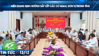 KIÊN GIANG ĐỊNH HƯỚNG SẮP XẾP CÁC CƠ QUAN ĐƠN VỊ TRONG TỈNH  THKG [upl. by Armbrecht]