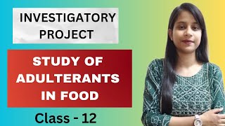 Study of Adulterants In Food  Investigatory Project  Class 12  Chemistry Sangrah [upl. by Chemesh229]