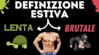 DEFINIZIONE ESTIVA lenta o brutale [upl. by Ibob683]