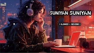 Suniyan Suniyan lofi amp reverb song  night mood song [upl. by Marozik]