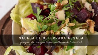 SALADA DE BETERRABA ASSADA NOZES E QUEIJO GORGONZOLA [upl. by Nahtonoj]