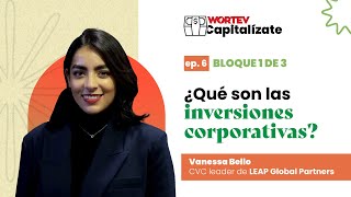 Podcast Capitalízate Pt 1 ¿Qué son las inversiones corporativas [upl. by Alatea233]