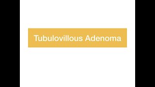 Tubulovillous adenoma [upl. by Leveridge511]