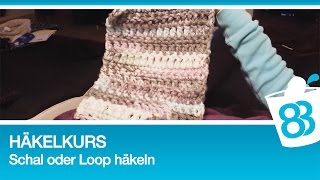 Häkelkurs  Schal oder Loop häkeln mit dicker Wolle [upl. by Olney]