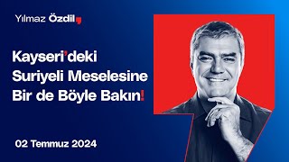 Kayserideki Suriyeli Meselesine Bir de Böyle Bakın  Yılmaz Özdil [upl. by Dante]