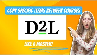 D2L  Brightspace  Copy specific items between your courses like a master [upl. by Wampler]