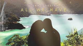 Vghn x Destra  All We Have Official Audio [upl. by Ettevey]