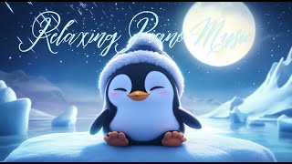 3H Relaxing Piano Music💤 Cinematic Piano Music Performance🎹Relaxing Music🎼Sleeping music🐧penguins [upl. by Skvorak680]