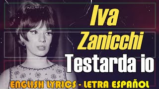 TESTARDA IO  Iva Zanicchi 1974 Letra Español English Lyrics Testo italiano [upl. by Nylodnarb720]