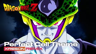 Dragon Ball Z  Perfect Cell Theme XRESON REMIX [upl. by Katey]