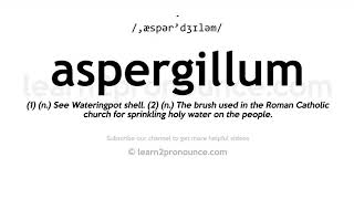 How to pronounce Aspergillum  English pronunciation [upl. by Field866]