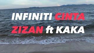 Infiniti Cinta  Zizan ft Kaka LIRIK [upl. by Netsruk]