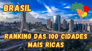 As 100 cidades mais RICAS do BRASIL [upl. by Gerrie42]