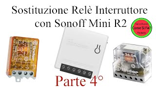 Sostituzione di relè Interruttore con uno Sonoff mini R2  Come si fa 4° Episodio [upl. by Ahsaekal]