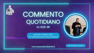 Commento al Vangelo di Giovedì 31 Ottobre 2024  XXX Settimana Tempo Ordinario [upl. by Rafaelle970]