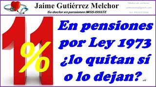 11 En pensiones por Ley 1973 ¿lo quitan sí o lo dejan [upl. by Asaert]