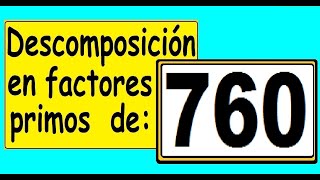 Descomposición en factores primos de 760 Cómo descomponer 760 en factores primos [upl. by Dow]