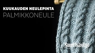 Näin teet palmikkoneuleen  Kuukauden neulepinta  Suuri Käsityö [upl. by Nadda]