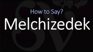 How to Pronounce Melchizedek CORRECTLY [upl. by Bonneau]