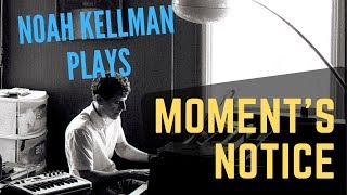 Moments Notice  Jazz Piano Performance by Noah Kellman [upl. by Sorac]