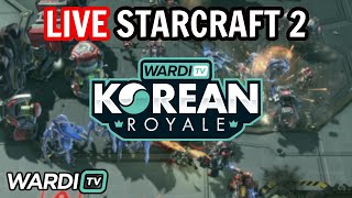 LIVE WARDITV KOREAN ROYALE STARCRAFT 2 TOURNAMENT [upl. by Emylee987]