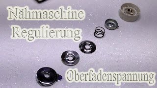 Nähmaschine Oberfadenspannung Regulierung prüfen zerlegen zusammenbauen [upl. by Phelps488]