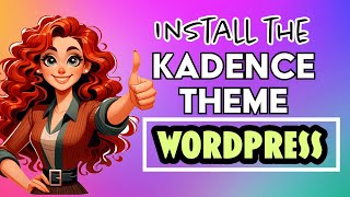 Easy Steps to Install the Kadence Theme in Wordpress [upl. by Nylecyoj662]