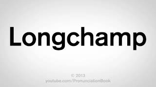 How to Pronounce Longchamp [upl. by Vanzant501]