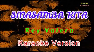 ♫ Sinasamba Kita  Rey Valera ♫ KARAOKE VERSION ♫ [upl. by Edgell]