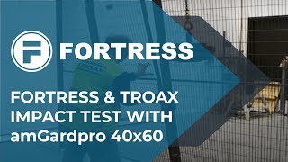 Fortress amp Troax Impact Test with amGardpro 40x60 [upl. by Ilahsiav]