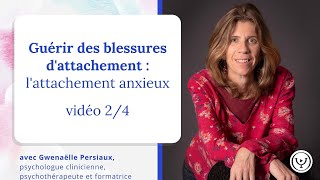 Guérir des blessures dattachement lattachement anxieux avec Gwenaëlle Persiaux psychothérapeute [upl. by Engedi26]