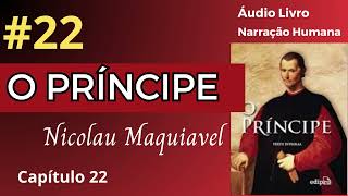 O PRÍNCIPE Maquiavel Áudio Livro 22 [upl. by Aedni]