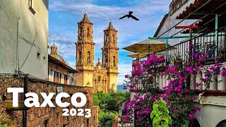 TAXCO MÉXICO 2023  UN PUEBLO MÁGICO EXTRAORDINARIO [upl. by Ylehsa627]