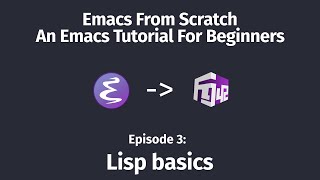 Emacs From Scratch An Emacs Tutorial for Beginners  03 Lisp basics [upl. by Dercy]