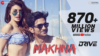 Makhna  Drive Sushant Singh Rajput Jacqueline Fernandez Tanishk Bagchi Asees Kaur [upl. by Larrisa]