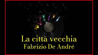 Fabrizio De André  La città vecchia Lyrics Karaoke [upl. by Neerak]