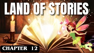 READ ALOUD  Land of Stories  The Wishing Spell  Chapter 12 [upl. by Dlanor]