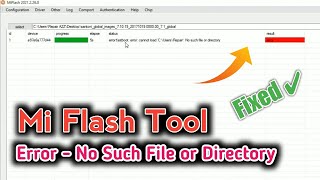 Mi flash tool Error No Such file or Directory Solution  Mi Flash Tool Error Solution [upl. by Adnolay57]