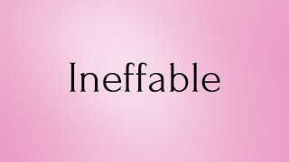 Ineffable  Ineffable Meaning  Pronunciation of Ineffable  Ineffable – English Word of the Day [upl. by Engelbert]