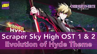 Evolution of Scraper Sky High Hyde Theme  Under Night InBirth 1 and 2 OST [upl. by Ylhsa]