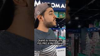 Quand tu revends une PS5 Pro à Micromania shorts [upl. by Chafee]