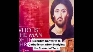 Scientist converts to Catholicism when studying the Shroud of Turin [upl. by Ibby]