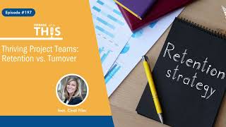 Manage This  Episode 197  Thriving Project Teams Retention VS Turnover [upl. by Shank362]