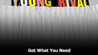 Young Rival  Got What You Need [upl. by Dupaix]